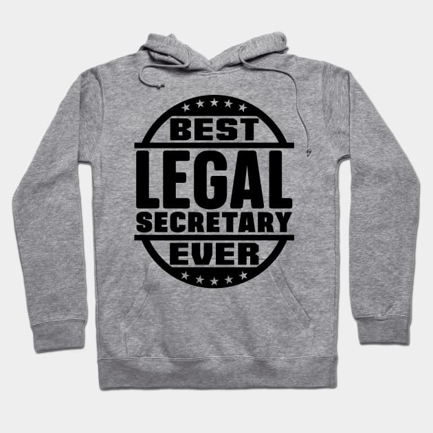 Best Legal Secretary Ever Hoodie by colorsplash
